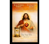 SI LO HUBIERA SABIDO.... / IF I HAD KNOWN…: La gracia de Dios que muchos descubren demasiado tarde / The Grace of God That Many Discover Too Late (Colección Camino de Oración)