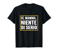 Sì, Mamma... Niente di serio, Umorismo Genitori Ansiosi T-Shirt