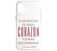 Si me buscan de todo corazón, podrán encontrarme. Case for iPhone 16 Plus