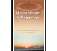 Si mon histoire m’était contée