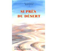 Si près du désert: Les aventuriers de la Tercera (tome 3)