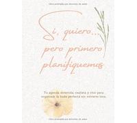 “Sí, quiero... pero primero planifiquemos” - Planificador de bodas para novias organizadas y soñadoras: “Planificador completo para organizar tu boda ... vestido, menú, luna de miel y más.”