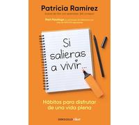 Si Salieras a Vivir... / If You Went Out and Lived: Hábitos para disfrutar de una vida plena (Clave)