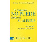 Si Satanás No Puede Robarte La Alegría...: No puede Quitarte Tus Bienes (If Satan Can’t Steal Your Joy...)