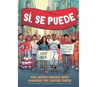 Sí, Se Puede: The Latino Heroes Who Changed the United States (Sí, Se Puede)