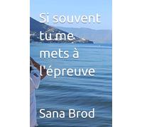 Si souvent tu me mets à l'épreuve
