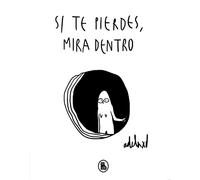 Si te pierdes, mira dentro (Bruguera Tendencias)