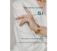 SI: THE SOCIAL ALCHEMY: CRAFTING SUCCESS THROUGH SOCIAL INTELLIGENCE