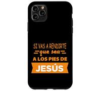 Si vas a rendirte que sea a los pies de Jesús Case for iPhone 11 Pro Max
