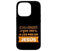 Si vas a rendirte que sea a los pies de Jesús Case for iPhone 14 Pro