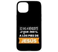 Si vas a rendirte que sea a los pies de Jesús Case for iPhone 15 Plus