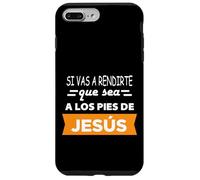 Si vas a rendirte que sea a los pies de Jesús Case for iPhone 7 Plus/8 Plus