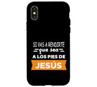 Si vas a rendirte que sea a los pies de Jesús Case for iPhone X/XS