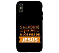 Si vas a rendirte que sea a los pies de Jesús Case for iPhone X/XS
