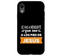 Si vas a rendirte que sea a los pies de Jesús Case for iPhone XR