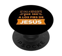 Si vas a rendirte que sea a los pies de Jesús PopSockets Adhesive PopGrip