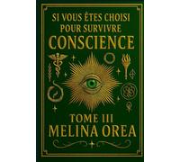 Si vous êtes choisi pour survivre: Conscience. Tome III (Si Tu Es Choisi Pour Survivre)