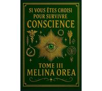 Si vous êtes choisi pour survivre: Conscience. Tome III (Si Tu Es Choisi Pour Survivre)