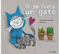 Si yo fuera un gato / If I Were a Cat (Cuentos para regalar)