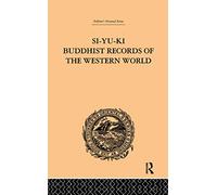 Si-Yu-Ki Buddhist Records of the Western World: Translated from the Chinese of Hiuen Tsiang (A.D. 629) Vol I: 1