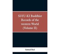 SI-YU-KI Buddhist records of the Western world. (Volume II)