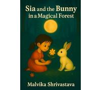 Sia and the Bunny in a Magical Forest (Sia and the Bunny Adventures)