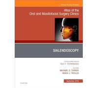 Sialendoscopy, An Issue of Atlas of the Oral & Maxillofacial Surgery Clinics (Volume 26-2) (The Clinics: Dentistry, Volume 26-2)