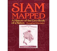 Siam Mapped: A History of the Geo-body of a Nation