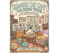 Siamese Cat Cafe Coloring Book: Cozy Tea Parties, Pastry Cases, Cute Animal Guests, and Warm Cafe Scenes for Adults