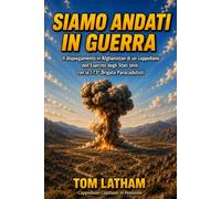 SIAMO ANDATI IN GUERRA: Il dispiegamento in Afghanistan di un cappellano dell'Esercito degli Stati Uniti con la 173ª Brigata Paracadutisti