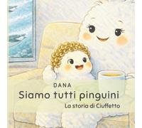 Siamo tutti pinguini: La storia di Ciuffetto