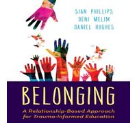 Sian Phillips Belonging : A Relationship-Based Approach for Trauma-Informed Sian Phillips Multicolor