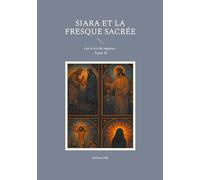 Siara et la fresque sacrée: Les écrits de sagesse - Tome 10