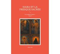 Siara et la fresque sacrée: Les prophètes majeurs - Tome 9