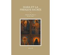 Siara et la fresque sacrée: Salomon, Élie, Élisée et les rois, Tome 7