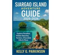 Siargao Island adventure Guide 2025-2026: Explore Paradise: Hidden Beaches, Tarsiers, Chocolate Hills & More (Exploring the Philippines' Hidden Isles)