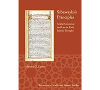 Sibawayhi's Principles: Arabic Grammar and Law in Early Islamic Thought (Resources in Arabic and Islamic Studies): 5