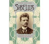 Sibelius - A Composer`s Life and the Awakening of Finland