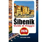 ŠIBENIK GUIDA DI VIAGGIO 2026: Scopri luoghi fuori dai sentieri battuti, attrazioni storiche, consigli da esperti e vacanze indimenticabili .