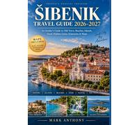 Šibenik Travel Guide 2026-2027: An Insider’s Guide to Old Town, Beaches, Islands, Food, Hidden Gems, Itineraries & Maps