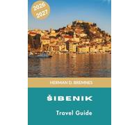 Sibenik Travel Guide 2026-2027: Discover Medieval Fortresses, Adriatic Coastlines, Historic Squares, Local Cuisine, and Practical Tips for Your Croatia Getaway