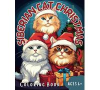 Siberian Cat Christmas Coloring Book | Ages 6+: Merry Catmas for Siberian Cat Lovers: 2 (Siberian Catmas)