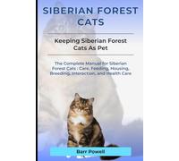 Siberian Forest Cats: The Complete Manual for Siberian Forest Cats: Care, Feeding, Housing, Breeding, Interaction, and Health Care