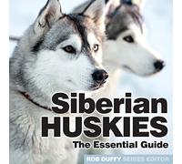 Siberian Huskies: The Essential Guide