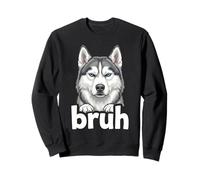 Siberian Husky Bruh Funny Dog Lover Meme Drama Art Tee Sweatshirt