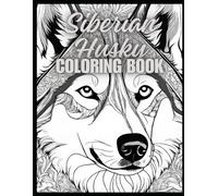 Siberian Husky Coloring Book (Art Therapy: Dog Lovers Coloring Books for Adults)