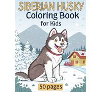 Siberian Husky Coloring Book For Kids 50 Pages: Creative Fun & Learning - Perfect for Young Artists & Dog Lovers, Ages 4-8