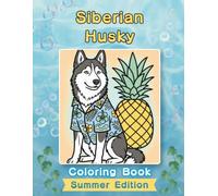 Siberian Husky Coloring Book: Summer Edition: A Bold and Easy Coloring Book for Adults and Seniors Featuring Cute and Simple Siberian Husky Designs in ... and Mindfulness (Cozy Summer Coloring Books)