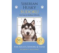 Siberian Husky Sudoku: Very Easy to Medium Puzzles for Dog Lovers | 50 Relaxing Sudoku Puzzles | Includes 25 Breed Fun Facts | One Puzzle Per Page | Solutions Included (Dog Lovers Sudoku Collection)