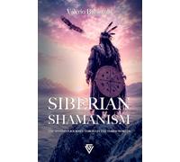 Siberian Shamanism: The Shaman’s Journey Through the Three Worlds